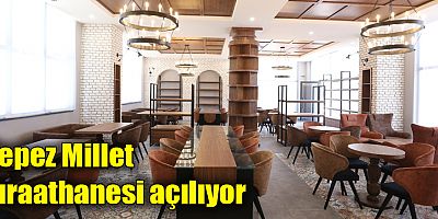 Kepez Millet Kıraathanesi açılıyor