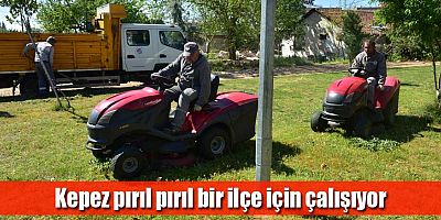 Kepez pırıl pırıl bir ilçe için çalışıyor