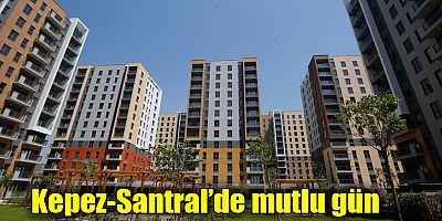 Kepez-Santral’de mutlu gün
