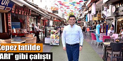 Kepez tatilde “ARI” gibi çalıştı