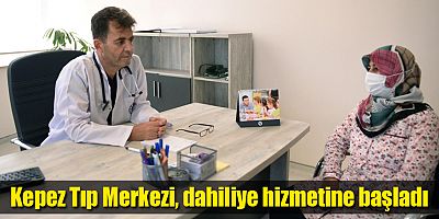 Kepez Tıp Merkezi, dahiliye hizmetine başladı