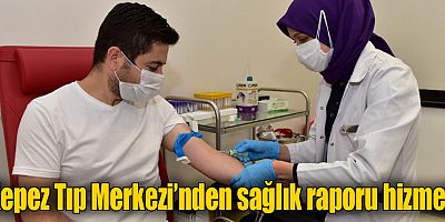 Kepez Tıp Merkezi’nden sağlık raporu hizmeti
