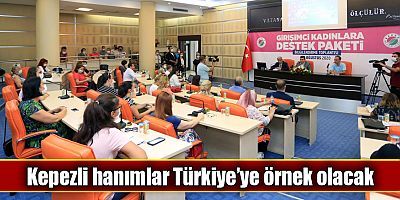 Kepezli hanımlar Türkiye’ye örnek olacak