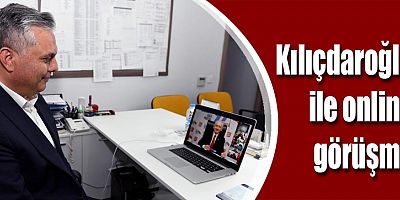 Kılıçdaroğlu ile online görüşme