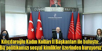 Kılıçdaroğlu Kadın Kolları İl Başkanları ile buluştu: 