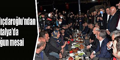 Kılıçdaroğlu'ndan Antalya'da yoğun mesai