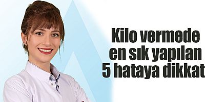 Kilo vermede en sık yapılan 5 hataya dikkat!