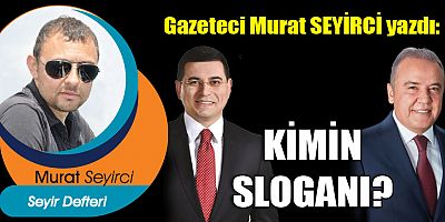 KİMİN SLOGANI?