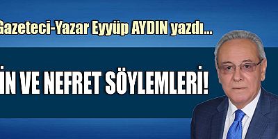 KİN VE NEFRET SÖYLEMLERİ!