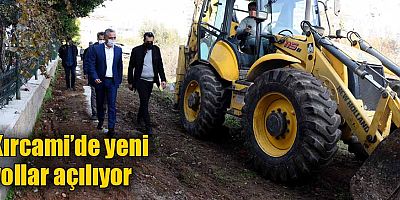 Kırcami’de yeni yollar açılıyor