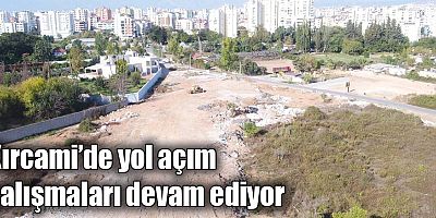Kırcami’de yol açım çalışmaları devam ediyor