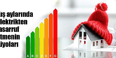 Kış aylarında elektrikten tasarruf etmenin tüyoları