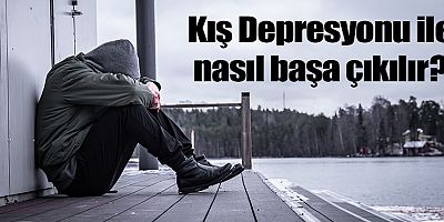 Kış Depresyonu ile Nasıl Başa Çıkılır?