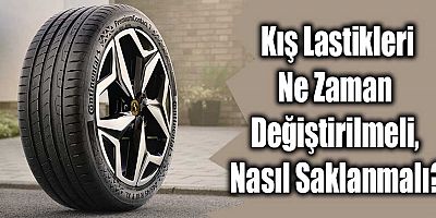 Kış Lastikleri Ne Zaman Değiştirilmeli, Nasıl Saklanmalı?