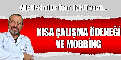 KISA ÇALIŞMA ÖDENEĞİ VE MOBBİNG