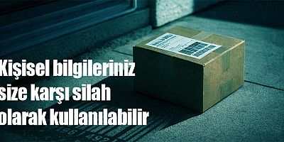 Kişisel bilgileriniz size karşı silah olarak kullanılabilir