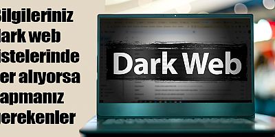 Kişisel bilgilerinizi karanlıkta bırakmayın