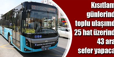 Kısıtlama günlerinde toplu ulaşımda 25 hat üzerinde 43 araç sefer yapacak