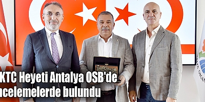 KKTC Heyeti Antalya OSB'de incelemelerde bulundu