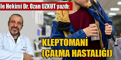 KLEPTOMANİ (ÇALMA HASTALIĞI)