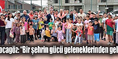 Kocagöz, “Bir şehrin gücü geleneklerinden gelir”