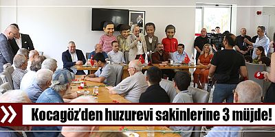 Kocagöz’den huzurevi sakinlerine 3 müjde!