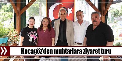 Kocagöz’den muhtarlara ziyaret turu  