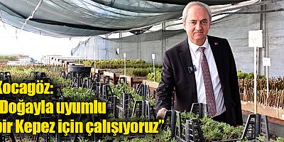 Kocagöz, “Doğayla uyumlu bir Kepez için çalışıyoruz”