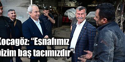 Kocagöz: “Esnafımız bizim baş tacımızdır”