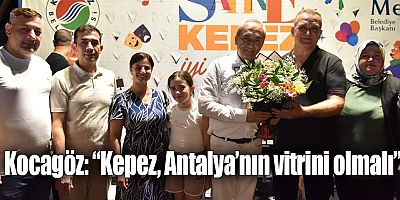 Kocagöz: “Kepez, Antalya’nın vitrini olmalı”
