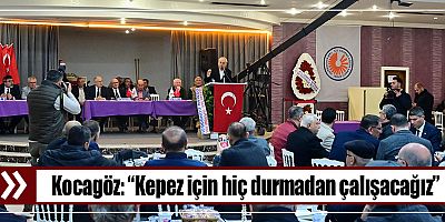 Kocagöz, “Kepez için hiç durmadan çalışacağız”