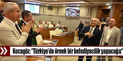 Kocagöz, “Türkiye’de örnek bir belediyecilik yapacağız”