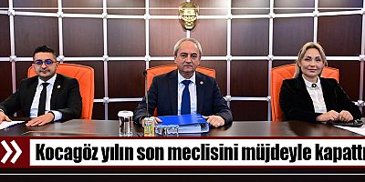 Kocagöz yılın son meclisini müjdeyle kapattı