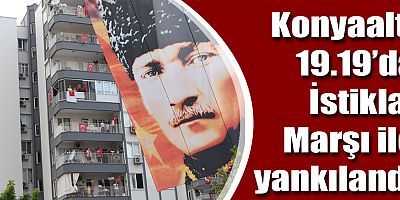 Konyaaltı 19.19’da İstiklal Marşı ile yankılandı