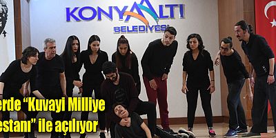 Konyaaltı Belediye Tiyatrosu, “Kuvayi Milliye Destanı” ile perdesini açacak