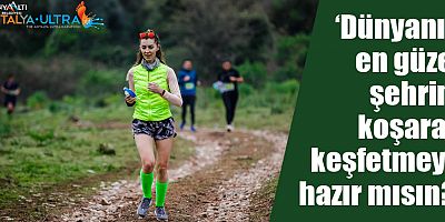 Konyaaltı Belediyesi Antalya Ultra Maratonu 1 Mayıs’ta