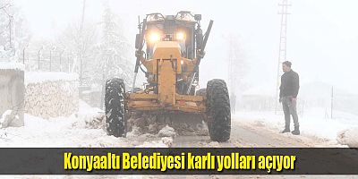 Konyaaltı Belediyesi karlı yolları açıyor