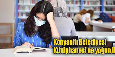 Konyaaltı Belediyesi Kütüphanesi’ne yoğun ilgi