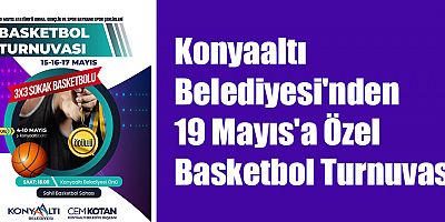 Konyaaltı Belediyesi'nden 19 Mayıs'a Özel Basketbol Turnuvası