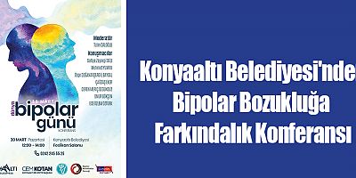 Konyaaltı Belediyesi'nden Bipolar Bozukluğa Farkındalık Konferansı