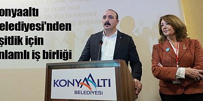 Konyaaltı Belediyesi'nden eşitlik için anlamlı iş birliği