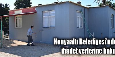 Konyaaltı Belediyesi’nden ibadet yerlerine bakım 