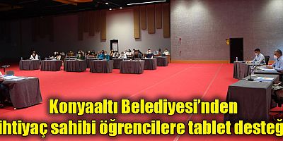 Konyaaltı Belediyesi’nden ihtiyaç sahibi öğrencilere tablet desteği