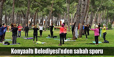 Konyaaltı Belediyesi’nden sabah sporu