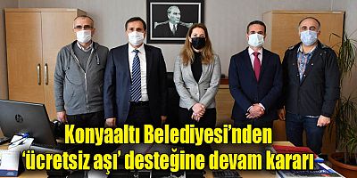 Konyaaltı Belediyesi’nden ‘ücretsiz aşı’ desteğine devam kararı