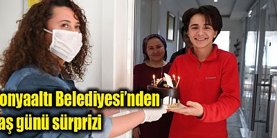 Konyaaltı Belediyesi’nden yaş günü sürprizi