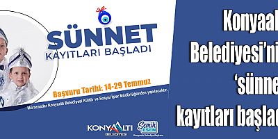 Konyaaltı Belediyesi’nin ‘sünnet’ kayıtları başladı