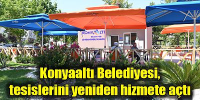Konyaaltı Belediyesi, tesislerini yeniden hizmete açtı