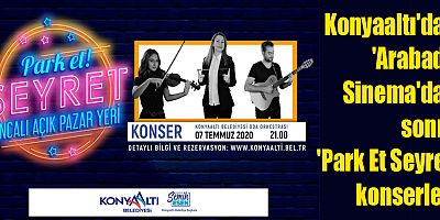 Konyaaltı'dan 'Arabada Sinema'dan sonra 'Park Et Seyret' konserleri 
