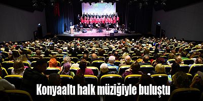 Konyaaltı halk müziğiyle buluştu